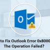 How to Fix 0x80004005: The Operation Failed Error in Outlook?